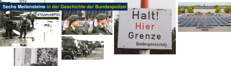 Sechs Meilensteine In Der Geschichte Der Bundespolizei – Bundespolizei